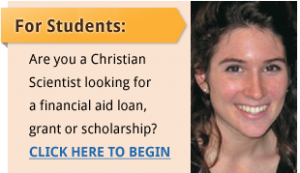 For Students - Are you a Christian Scientist looking for a financial aid loan, grant or scholarship?